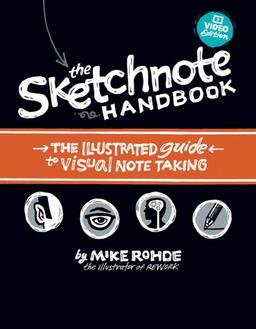 The Sketchnote Handbook. Video Edition: The Illustrated Guide to Visual Note Taking