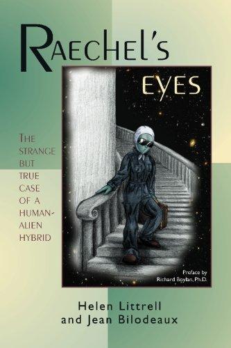 Raechel's Eyes: A Strange But True Case of an Human-Alien Hybrid: The Strange But True Case of a Human-Alien Hybrid