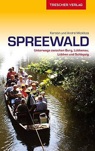 Spreewald: Unterwegs zwischen Burg, Lübbenau, Lübben und Schlepzig (Trescher-Reihe Reisen)