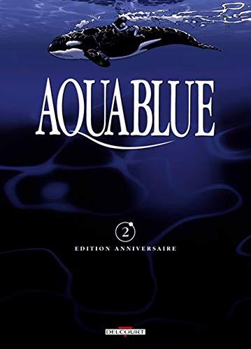 Aquablue : édition anniversaire. Vol. 02. Planète bleue