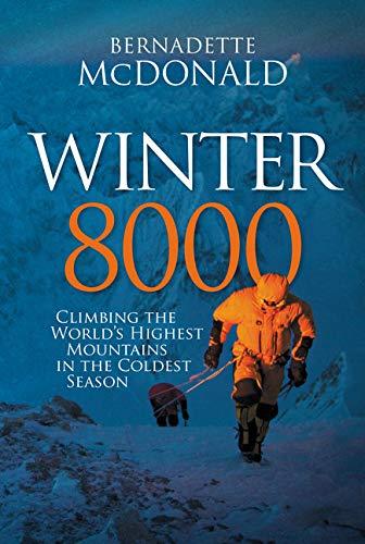 Winter 8000: Climbing the World's Highest Mountains in the Coldest Season