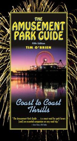 The Amusement Park Guide: Coast to Coast Thrills