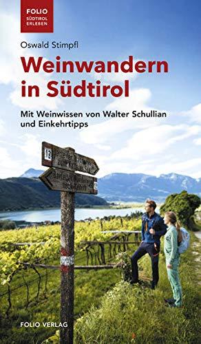 Weinwandern in Südtirol: Mit Weinwissen von Walter Schullian und Einkehrtipps ("Folio - Südtirol erleben")