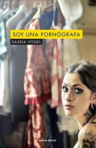 SOY UNA PORNOGRAFA (ALPHA DECAY, Band 117)