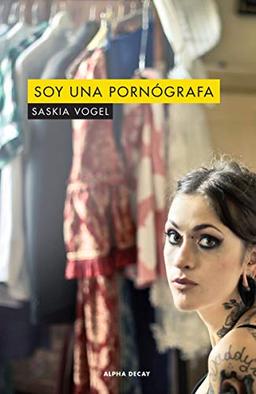 SOY UNA PORNOGRAFA (ALPHA DECAY, Band 117)