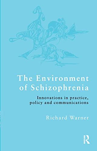 The Environment of Schizophrenia: Innovations in Practice, Policy and Communications