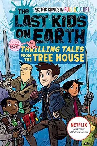 The Last Kids on Earth: Thrilling Tales from the Tree House: Full-colour graphic novel from the bestselling Last Kids series and award-winning Netflix show