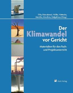 Materialien für den Unterricht / Der Klimawandel vor Gericht: Materialien für den Fach- und Projektunterricht