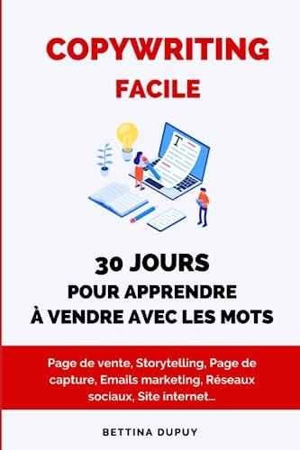 Copywriting Facile: 30 jours pour apprendre à vendre avec les mots