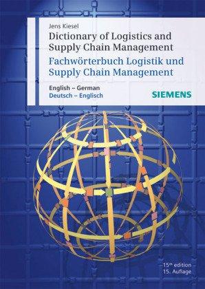 Dictionary of Logistics and Supply Chain Management / Fachwörterbuch Logistik und Supply Chain Management: English-German/Deutsch-Englisch