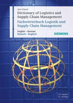 Dictionary of Logistics and Supply Chain Management / Fachwörterbuch Logistik und Supply Chain Management: English-German/Deutsch-Englisch