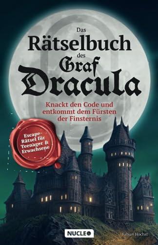 Das Rätselbuch des Graf Dracula: Knackt den Code und entkommt dem Fürsten der Finsternis: Escape-Rätsel für Teenager & Erwachsene