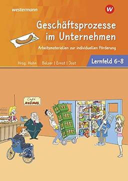 Café Krümel - Arbeitsmaterialien zur individuellen Förderung / Prozesse im Unternehmen: Café Krümel - Arbeitsmaterialien zur individuellen Förderung: ... Prozesse - Lernfelder 6-8: Arbeitsbuch