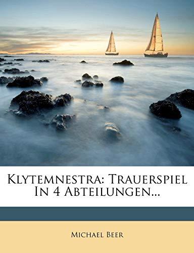 Beer, M: Klytemnestra. Trauerspiel in vier Abteilungen...