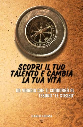 Scopri il tuo Talento e cambia la tua Vita: Nuova Edizione