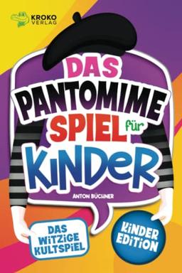 Das Pantomime Spiel für Kinder: Das witzige Kultspiel in der Kinder Edition