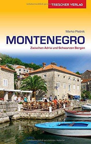 Reiseführer Montenegro: Zwischen Adria und Schwarzen Bergen (Trescher-Reihe Reisen)