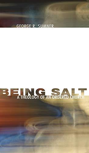 Being Salt: A Theology of an Ordered Church