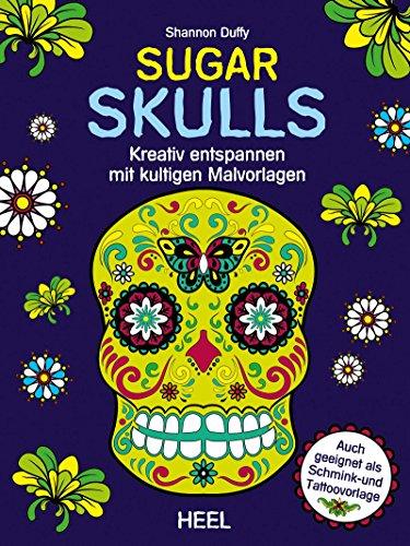 Sugar Skulls (Ausmalbuch für Erwachsene): Kreativ entspannen mit kultigen Malvorlagen