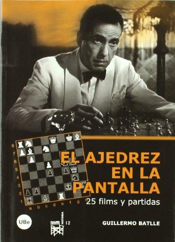 El ajedrez en la pantalla : 25 films y partidas (FILM-HISTORIA, Band 12)