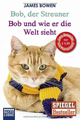 Bob, der Streuner / Bob und wie er die Welt sieht: Zwei Bestseller in einem Band: Die Katze, die mein Leben veränderte. Omnibus