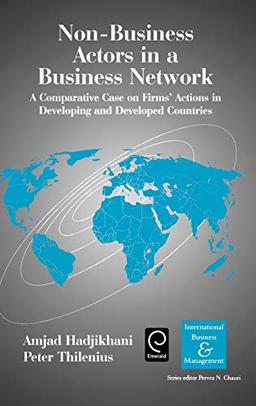 Non-Business Actors in a Business Network: A Comparative Case on Firms' Actions in Developing and Developed Countries (International Business and Management)