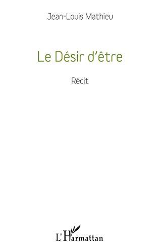 Le désir d'être : récit