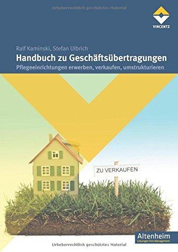 Handbuch zu Geschäftsübertragungen: Pflegeeinrichtungen erwerben, verkaufen, umstrukturieren (Altenheim)