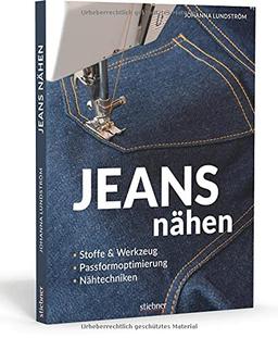 Jeans nähen. Stoffe & Werkzeug, Passformoptimierung, Nähtechniken. Hose selbst nähen? Kein Problem mit den einfachen Anleitungen in diesem Nähbuch! Auch für Hobbyschneiderinnen & Näh-Anfänger geeignet