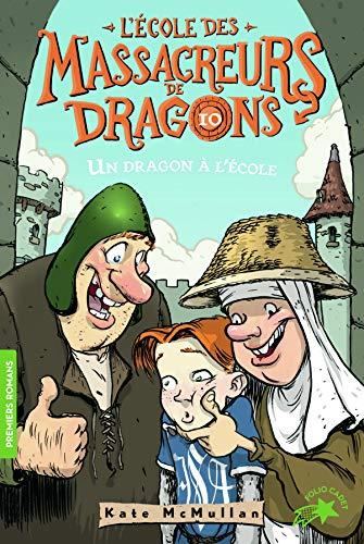 L'école des massacreurs de dragons. Vol. 10. Un dragon à l'école