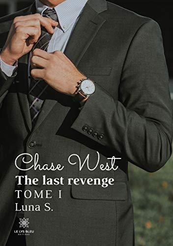 Chase West: The last revenge Tome I