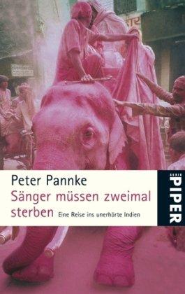 Sänger müssen zweimal sterben: Eine Reise ins unerhörte Indien