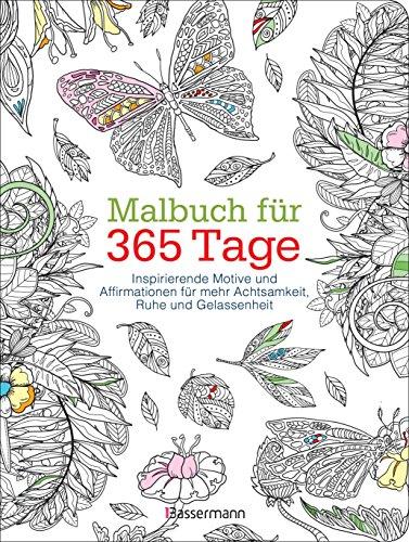 Malbuch für 365 Tage: Inspirierende Motive und Affirmationen für mehr Achtsamkeit, Ruhe und Gelassenheit