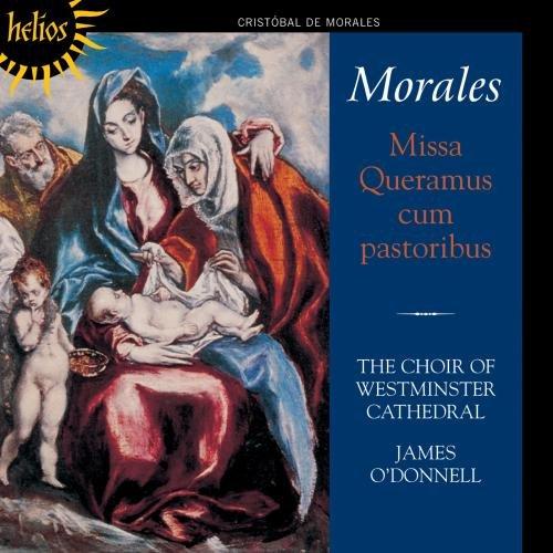 Cristobal de Morales: Missa 'Queramus cum pastoribus' / Geistliche Musik