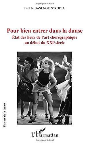 Pour bien entrer dans la danse : état des lieux de l'art chorégraphique au début du XXIe siècle