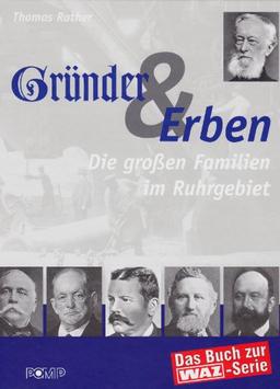 Gründer und Erben: Die großen Familien im Ruhrgebiet