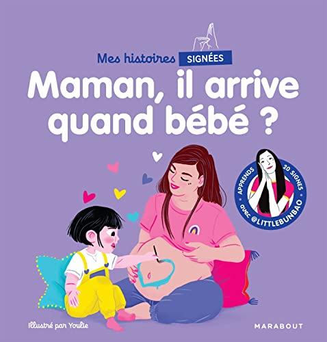 Mes histoires signées. Maman, il arrive quand bébé ?