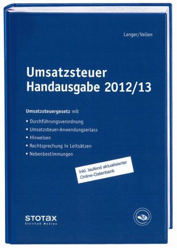 Umsatzsteuer Handausgabe 2012/13: Umsatzsteuergesetz mit Durchführungsverordnungen, Umsatzsteuer-Anwendungserlass, Hinweisen und Nebenbestimmungen