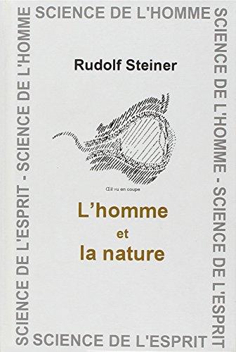 La nature et l'homme : considérés selon la science de l'esprit : 10 conférences faites à Dornach devant les ouvriers du Goetheanum du 7 janvier au 27 février 1924