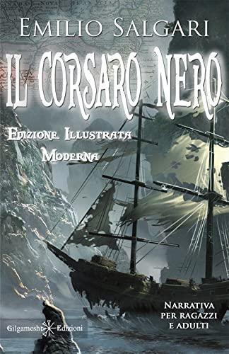 Il Corsaro Nero (Illustrato). Riedizione moderna di un capolavoro della letteratura italiana (Anunnaki. Narrativa)