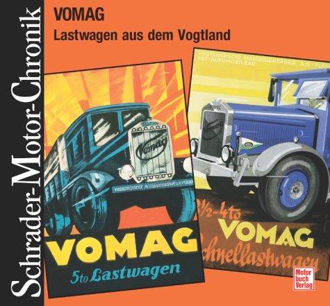 Schrader-Motor-Chronik Bd. 125: VOMAG. Lastwagen aus dem Vogtland.