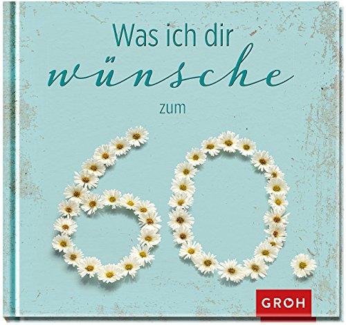 Was ich dir wünsche zum 60