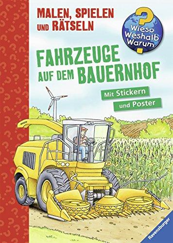 Wieso? Weshalb? Warum? Malen, spielen und rätseln: Fahrzeuge auf dem Bauernhof