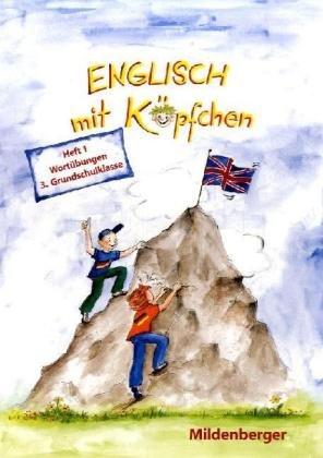 Englisch mit Köpfchen 3. Heft 1. Wortübungen: 3. Grundschulklasse