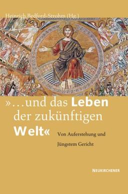 &#34;...und das Leben der zukünftigen Welt&#34;: Von Auferstehung und Jüngstem Gericht