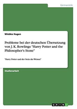 Probleme bei der deutschen Übersetzung von J. K. Rowlings "Harry Potter and the Philosopher's Stone": "Harry Potter und der Stein der Weisen"