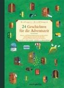 24 Geschichten für die Adventszeit: Advents- und Weihnachtsgeschichten zum Lesen und Vorlesen