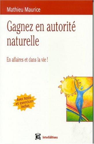 Gagnez en autorité naturelle : en affaires et dans la vie !