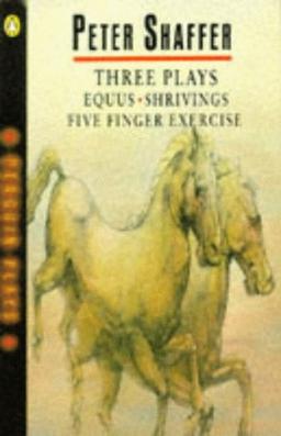 Three Plays: Five Finger Exercise - Shrivings - Equus (Penguin Plays)