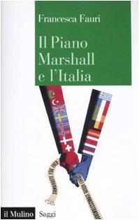 Il Piano Marshall e l'Italia (Saggi, Band 726)